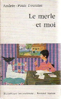 Livrenpoche : Le merle et moi - Andrée-Paule Fournier - Livre