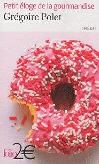 Livrenpoche : Petit éloge de la gourmandise - Grégoire Polet - Livre