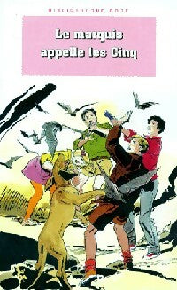 Le marquis appelle les Cinq - Enid Blyton ; Claude Voilier -  Bibliothèque rose (4ème série) - Livre