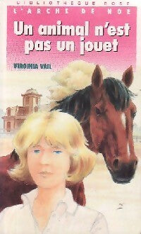Livrenpoche : L'arche de Noé : Un animal n'est pas un jouet - Virginia Vail - Livre