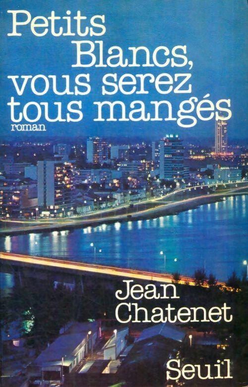 Livrenpoche : Petits blancs, vous serez tous mangés - Jean Chatenet - Livre