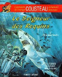 Le seigneur des requins - Dominique Serafini -  L'aventure de l'équipe Cousteau - Livre