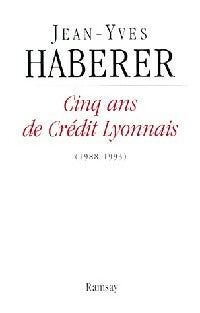 Livrenpoche : Cinq ans de Crédit Lyonnais - Jean-Yves Haberer - Livre
