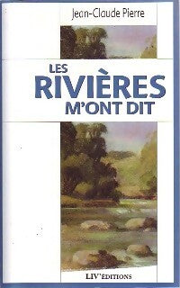 Livrenpoche : Les rivières m'ont dit - Jean-Claude Pierre - Livre