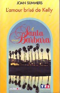 Livrenpoche : Santa Barbara Tome IV : L'amour brisé de KElly - Joan Summers - Livre