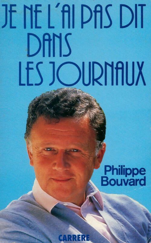 Livrenpoche : Je ne l'ai pas dit dans les journaux - Philippe Bouvard - Livre