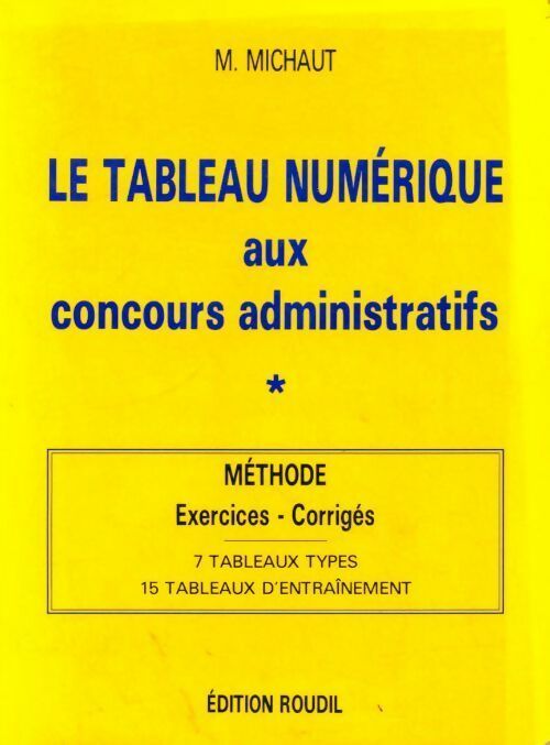 Livrenpoche : Le tableau numérique aux concours administratifs Tome I : Exercices - corrigés - M. Michaut - Livre