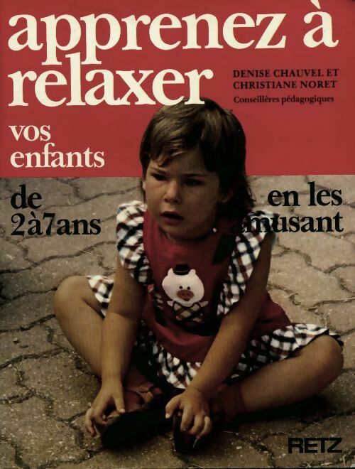 Livrenpoche : Apprenez à relaxer vos enfants de 2 à 7 ans - Denise Chauvel, Christiane Noret - Livre