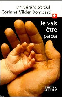 Je vais être papa - Gérard Strouk ; Corinne Vilder Bompard -  Rocher GF - Livre
