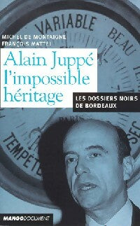 Livrenpoche : Alain Juppé, l'impossible héritage - Michel* De Montaigne, François Mattei - Livre