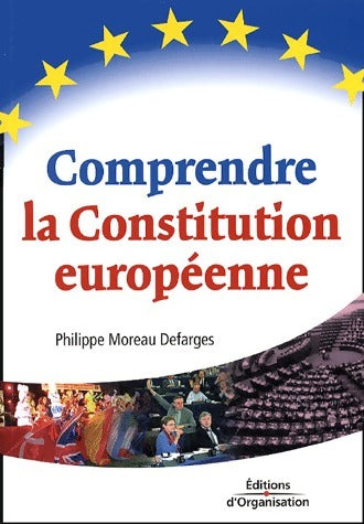 Comprendre la constitution européenne - Philippe Moreau Defarges -  Organisation GF - Livre