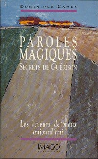 Livrenpoche : Paroles magiques. Secrets de guérison - Dominique Camus - Livre