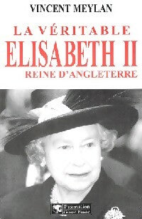 Livrenpoche : La véritable Elisabeth II, reine d'Angleterre - Vincent Meylan - Livre