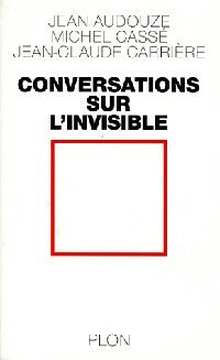 Conversations sur l'invisible - Jean-Claude Carrière, Michel Cassé, Jean Audouze - Livre