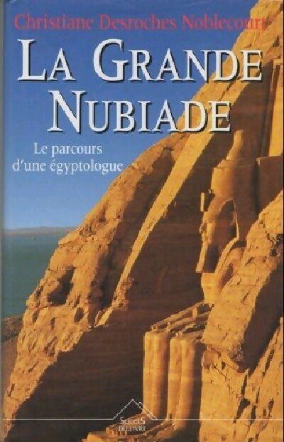 La grande nubiade - Christiane Desroches Noblecourt -  Succès du livre - Livre