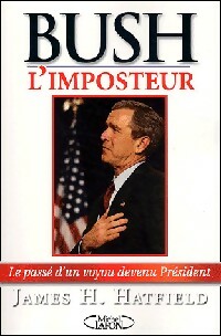 Livrenpoche : Bush l'imposteur - James H. Hatfield - Livre