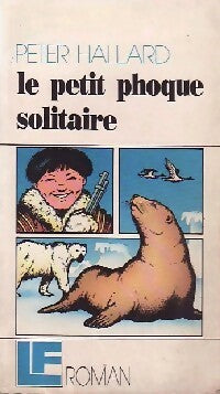 Livrenpoche : Le petit phoque solitaire - Peter Hallard - Livre