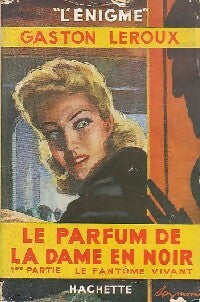Le parfum de la dame en noir Tome I : Le fantôme vivant - Gaston Leroux - Livre