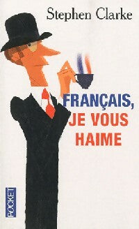 Livrenpoche : Français, je vous haime - Stephen Clarke - Livre