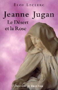 Livrenpoche : Jeanne Jugan. Le désert et la rose - Eloi Leclerc - Livre