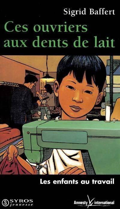Livrenpoche : Ces ouvriers aux dents de lait - Sigrid Baffert - Livre