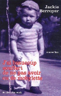 Livrenpoche : J'ai beaucoup souffert de ne pas avoir de mobylette - Jackie Berroyer - Livre