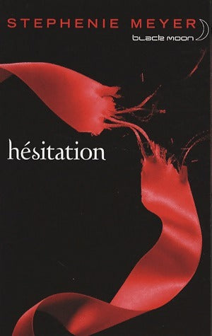 Twilight Tome III : Hésitation - Stephenie Meyer -  Black moon - Livre