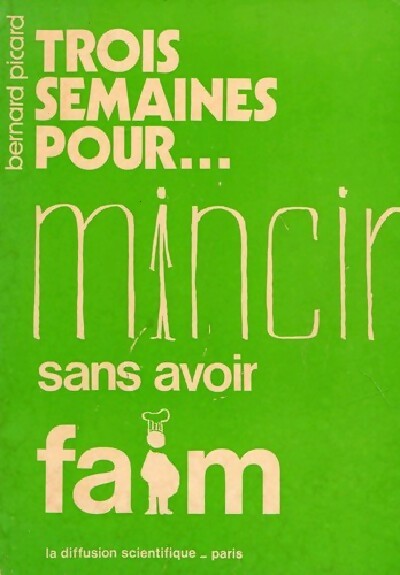 Livrenpoche : Trois semaines pour... Mincir sans avoir faim - Bernard Picard - Livre