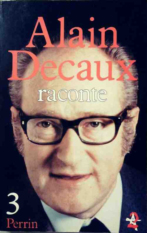 Livrenpoche : Alain Decaux raconte Tome III - Alain Decaux - Livre