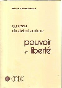 Livrenpoche : Au coeur du débat scolaire. Pouvoir et liberté - Marie Zimmermann - Livre