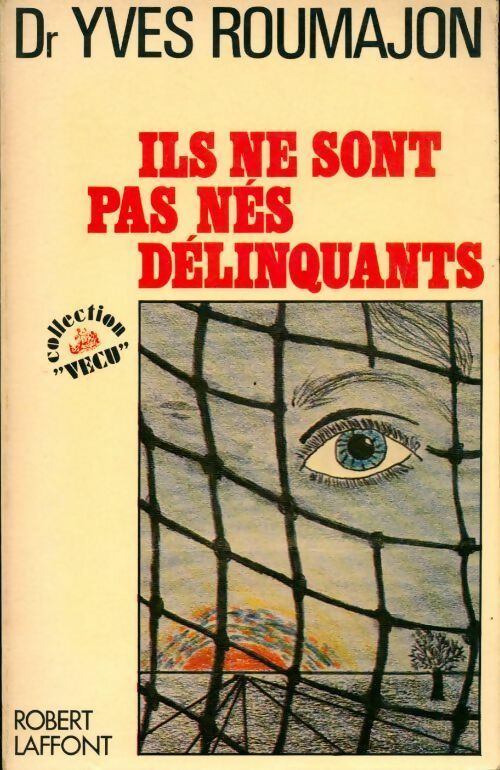 Livrenpoche : Ils ne sont pas nés délinquants - Dr Yves Roumajon - Livre