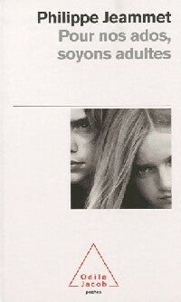 Livrenpoche : Pour nos ados, soyons adultes - Philippe Jeammet - Livre