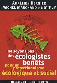 Livrenpoche : Ne soyons pas des écologistes benêts - Aurélien Bernier, Michel Marchand - Livre