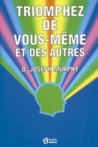 Livrenpoche : Triomphez de vous-même et des autres - Joseph Murphy - Livre