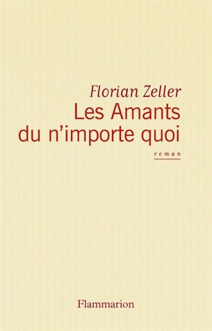 Livrenpoche : Les amants de n'importe quoi - Florian Zeller - Livre