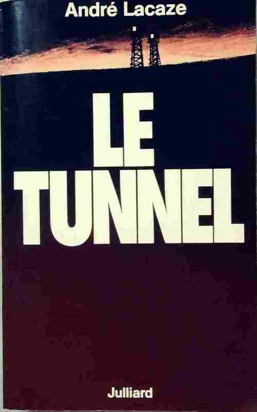 Le tunnel - André Lacaze -  Julliard GF - Livre