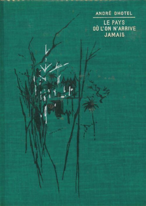 Livrenpoche : Le pays où l'on n'arrive jamais - André Dhôtel - Livre