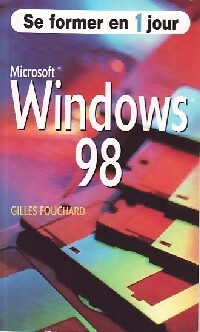 Windows 98 - Gilles Fouchard -  Se former en 1 jour - Livre