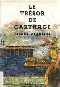 Livrenpoche : Le trésor de Carthage - Pierre Debresse - Livre