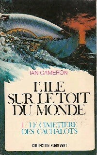 Livrenpoche : L'ile sur le toit du monde Tome I : Le cimetière des cachalots - Ian Cameron - Livre