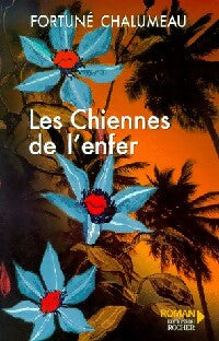 Livrenpoche : Les chiennes de l'enfer - Fortuné Chalumeau - Livre