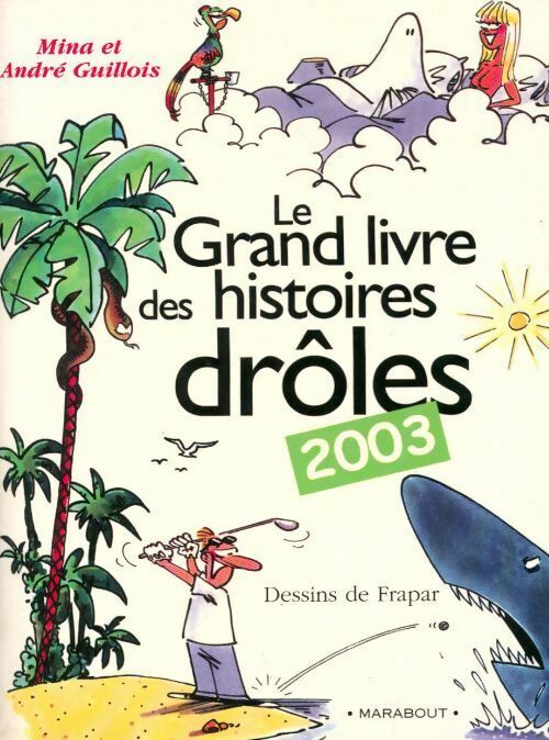 Livrenpoche : Le grand livre des histoires drôles 2003 - Mina Guillois, André Guillois - Livre