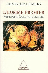 Livrenpoche : L'homme premier. Préhistoire, évolution, culture - Henry De Lumley - Livre