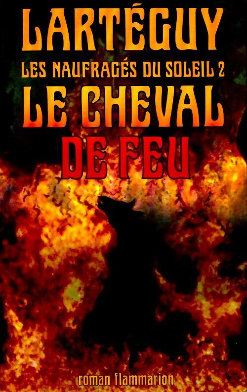 Livrenpoche : Les naufragés du soleil Tome II : Le cheval de feu - Jean Lartéguy - Livre