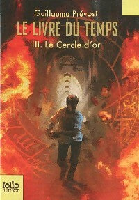 Livrenpoche : Le livre du temps Tome III : Le cercle d'or - Guillaume Prévost - Livre