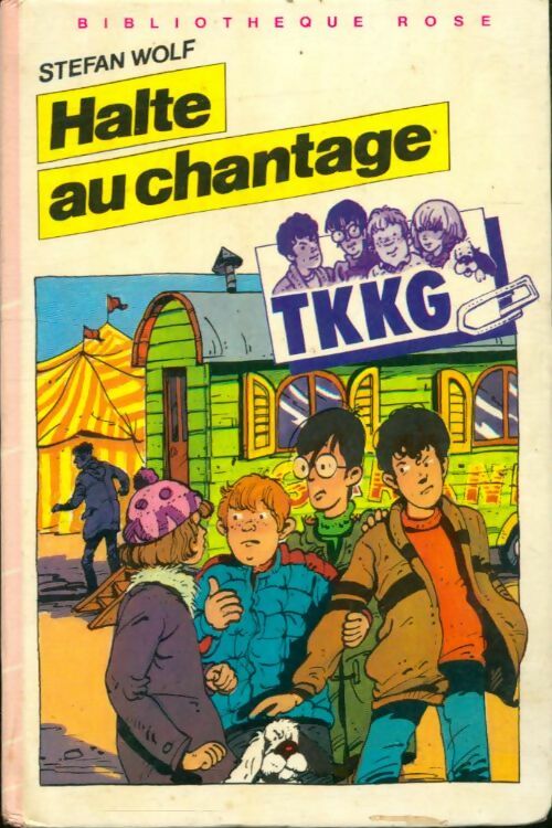 TKKG : Halte au chantage - Stefan Wolf -  Bibliothèque rose (3ème série) - Livre