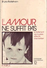 Livrenpoche : L'amour ne suffit pas - Bruno Bettelheim - Livre