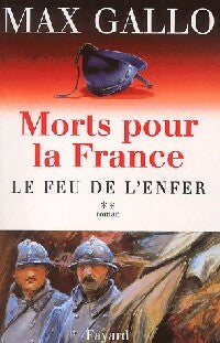 Livrenpoche : Morts pour la France Tome II : Le feu de l'enfer (1916-1917) - Max Gallo - Livre