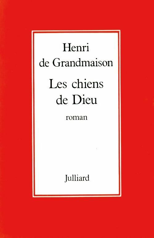 Les chiens de Dieu - Henri De Grandmaison -  Julliard GF - Livre