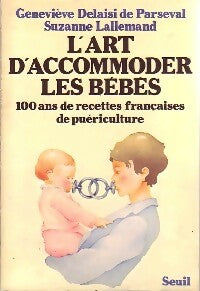 Livrenpoche : L'art d'accomoder les bébés - Geneviève Delaisi de Parseval, Suzanne Lallemand - Livre